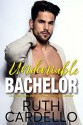 Undeniable Bachelor (Bachelor Tower #3) - Ruth Cardello