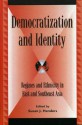 Democratization and Identity: Regimes and Ethnicity in East and Southeast Asia - Susan J. Henders