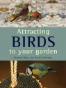 Attracting Birds to Your Garden - Stephen Moss, David Cottridge