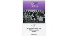 Women Of Vision: The Story Of The Canadian Negro Women's Association, 1951 1976 - Lawrence Hill, Rosemary C. Brown