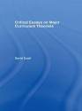 Critical Essays on Major Curriculum Theorists - David Scott