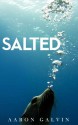 Salted - Aaron Galvin