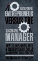 Successful Entrepreneur versus the Successful Manager: How to Implement both Entrepreneur Skills and Management Skills Together (management, startup, entrepreneur, ... inspirational, startup entrepreneur Book 2) - Donald Tracy