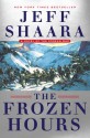 The Frozen Hours: A Novel of the Korean War - Jeff Shaara