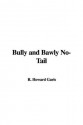 Bully and Bawly No-Tail - Howard R. Garis