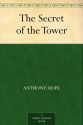 The Secret of the Tower - Anthony Hope