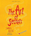 The Art of Secrets - James Klise