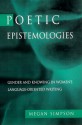 Poetic Epistemologies: Gender and Knowing in Women's Language-Oriented Writing - Megan Simpson