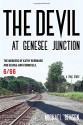 The Devil at Genesee Junction: The Murders of Kathy Bernhard and George-Ann Formicola, 6/66 - Michael Benson