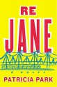 Re Jane: A Novel - Patricia Park