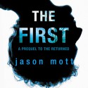 The First: A Prequel to 'The Returned' - Jason L. Mott, Victor Bevine