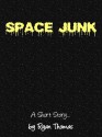 SPACE JUNK - Ryan Thomas