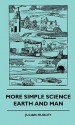 More Simple Science - Earth and Man - Julian Huxley