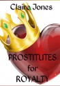 Prostitutes for Royalty - Claire Jones