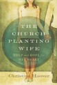 The Church Planting Wife: Help and Hope for Her Heart - Christine Hoover