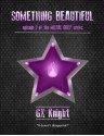 Something Beautiful - G.X. Knight, Emily Hale, Aaron Salt