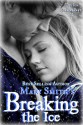 Breaking the Ice (The Ice Series #2) - Mary Smith