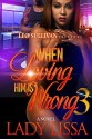 When Loving Him Is Wrong 3 - Lady Lissa