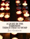 A Light in the Darkness: Things That Go Bump - Jay Gordon