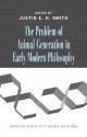 The Problem of Animal Generation in Early Modern Philosophy (Cambridge Studies in Philosophy and Biology) - Justin E.H. Smith