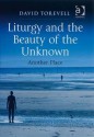 Liturgy and the Beauty of the Unknown: Another Place - David Torevell