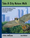 Take a City Nature Walk - Jane Kirkland, Rob Kirkland, Dorothy Burke