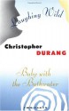 Laughing Wild and Baby with the Bathwater: Two Plays - Christopher Durang