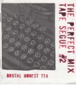 The Perfect Mix Tape Segue #2: Brutal Honest Tea - Joe Biel