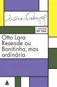 Otto Lara Resende ou Bonitinha, Mas Ordinária - Nelson Rodrigues