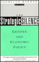 The Strategic Silence: Gender And Economic Policy - Isabella Bakker