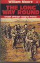 The Long Way Round: An Escape Through Occupied France - William Moore