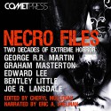 Necro Files: Two Decades of Extreme Horror - George R. R. Martin, Bentley Little, Edward Lee, Graham Masterton, Joe R. Lansdale, Wrath James White, Charlee Jacob, Eric A. Shelman, Comet Press