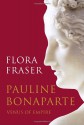 Pauline Bonaparte: Venus of Empire - Flora Fraser