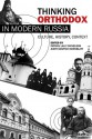 Thinking Orthodox in Modern Russia: Culture, History, Context - Patrick Lally Michelson, Judith Deutsch Kornblatt