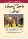 The Healing Touch of Horses: True Stories of Courage, Hope, and the Transformative Power of the Human/Equine Bond - A. Bronwyn Llewellyn