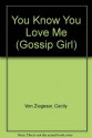 You Know You Love Me (Gossip Girl) - Cecily von Ziegesar