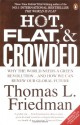 Hot, Flat, and Crowded: Why the World Needs a Green Revolution; And How We Can Renew Our Global Future - Thomas L. Friedman