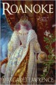 Roanoke: A Novel of Elizabethan Intrigue - Margaret Lawrence