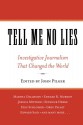 Tell Me No Lies: Investigative Journalism That Changed the World - John Pilger