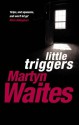 Little Triggers - Martyn Waites