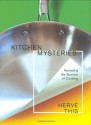 Kitchen Mysteries: Revealing the Science of Cooking - Hervé This