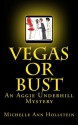 Vegas or Bust: An Aggie Underhill Mystery - Michelle Ann Hollstein, Laura Martinez