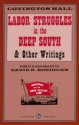 Labor Struggles In The Deep South and Other Writings - Covington Hall, Amos Gilbert, David R. Roediger