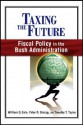 Taxing The Future: Fiscal Policy In The Bush Administration - William G. Gale, Peter R. Orszag