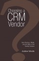 Choosing a Crm Vendor: Best Practices, Pitfalls, and the Myth of the Turnkey Solution - Andrew Schultz