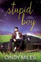 Stupid Boy (New Adult Romance) (Stupid in Love Book 2) - Cindy Miles