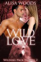 Wild Love (Wilding Pack Wolves 2) - New Adult Paranormal Romance - Alisa Woods