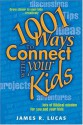 1001 Ways to Connect with Your Kids - James R. Lucas