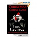 Christmas Corpse Caper - Lois Lavrisa