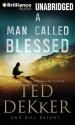 A Man Called Blessed - Ted Dekker, Bill Bright, Benjamin L. Darcie